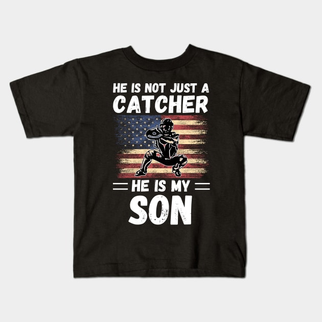 He Is Not Just A Catcher He Is My Son, Proud Baseball Catcher Parents Kids T-Shirt by JustBeSatisfied